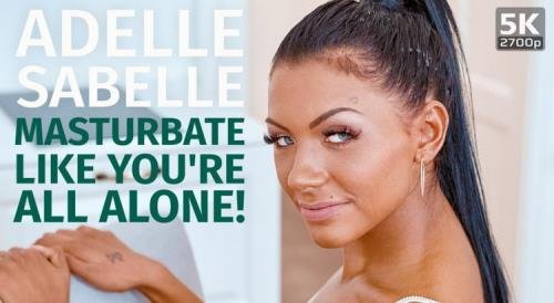 TmwVRnet - Adelle Sabelle - Masturbate like youre all alone (UltraHD 4K/2700p/2.25 GB)
