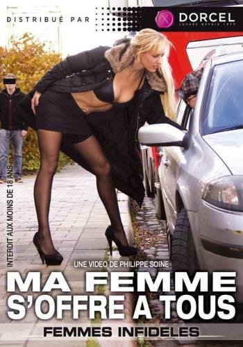 Marc Dorcel - Femmes Infideles - Ma femme s'offre a tous / My Wife fucks everyone (SD/328p/876.2 MB)