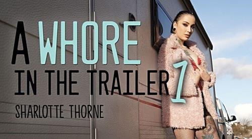 Realitylovers - Sharlotte Thorne (A Whore in the Trailer 1 / 07.06.2021) (4K UHD/1920p/2.26 GB)