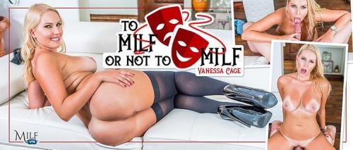 MilfVR - To MILF Or Not To MILF : Vanessa Cage (UltraHD/2K/1600p/4.95 GB)